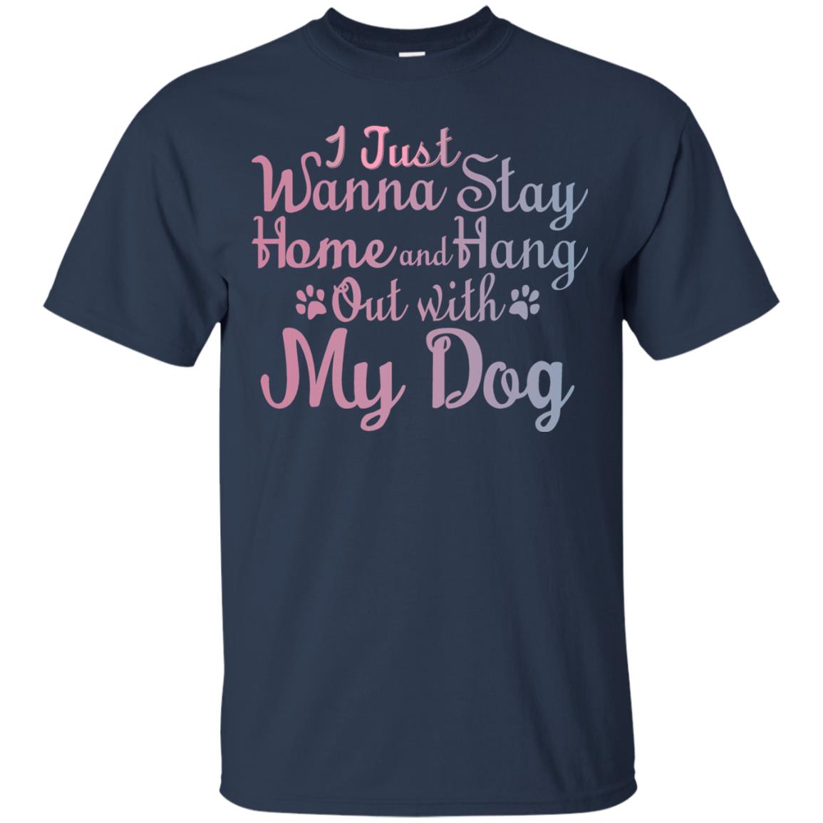 I Just Wannna Stay Home And Hang Out With My Dog Navy
