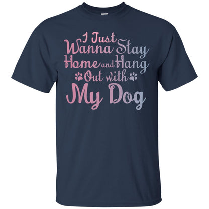 I Just Wannna Stay Home And Hang Out With My Dog Navy