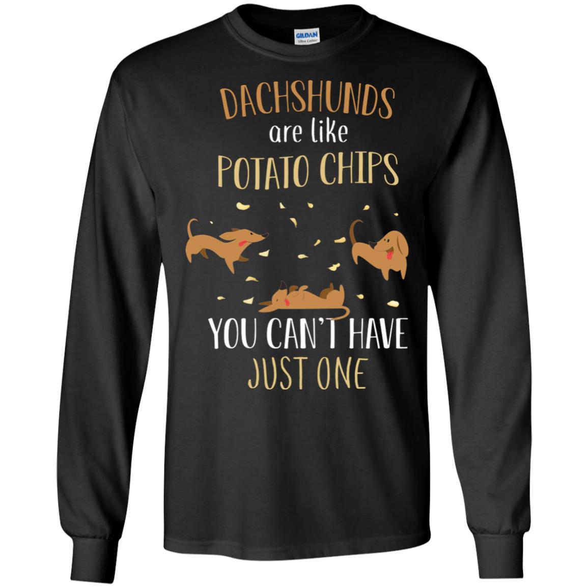 Dachshunds Are Like Potato Chips You Can't Have Just One Shirt Black