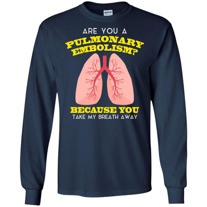 Are You A Pulmonary Embolism Funny Saying Shirt For Nurse Navy