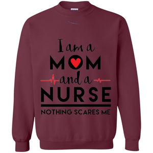 I Am A Mom And A Nurse Nothing Scares Me Mommy T-shirt