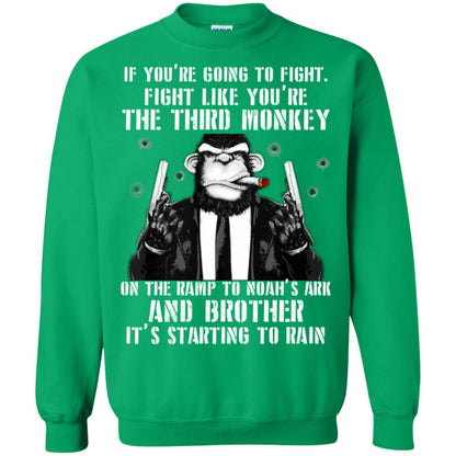 If You Are Going To Fight Fight Like You Are The Third Monkey On The Ramp And Brother Its Starting To Rain Irish Green