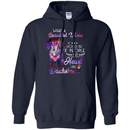 What A Beautiful World It Would Be If People Had Heart Like Dachshund Shirt Navy