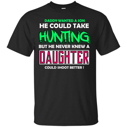 But He Never Knew A Daughter Could Shoot Better Daddy Shirt Black