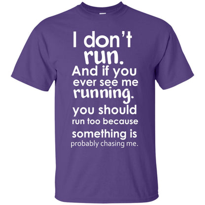 I Dont Run And If You Ever See Me Running You Should Run Too Because Something Is Probably Chasing Me Purple