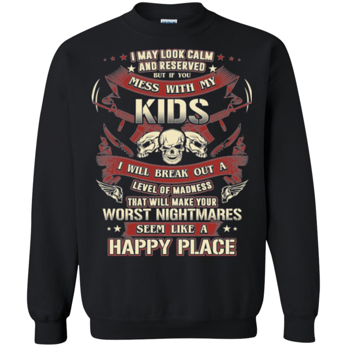 I May Look Calm And Reserved Daddy T-shirtG180 Gildan Crewneck Pullover Sweatshirt 8 oz.