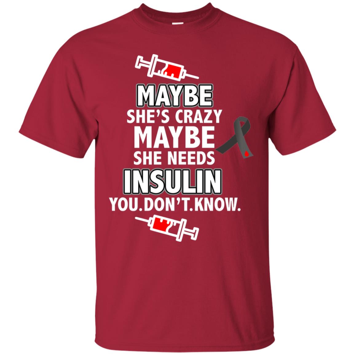 Maybe She's Crazy Or Maybe She Needs Insulin You Don't Know Shirt Cardinal