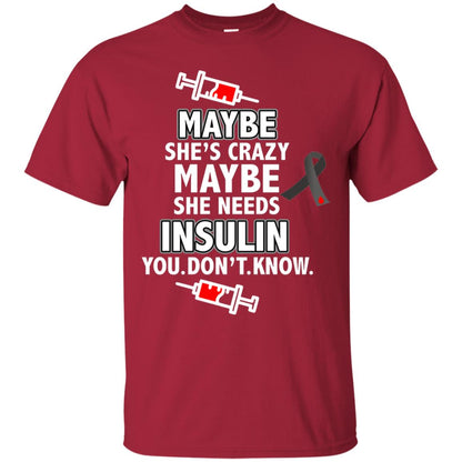 Maybe She's Crazy Or Maybe She Needs Insulin You Don't Know Shirt Cardinal