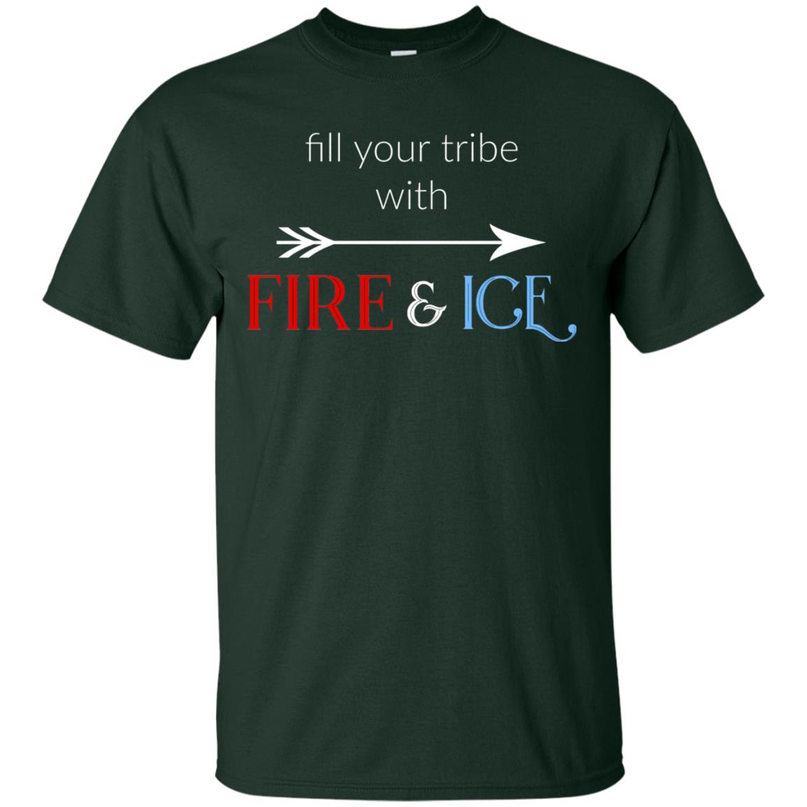 Fill Your Tribe With Fire Ice Tribe Shirt Forest