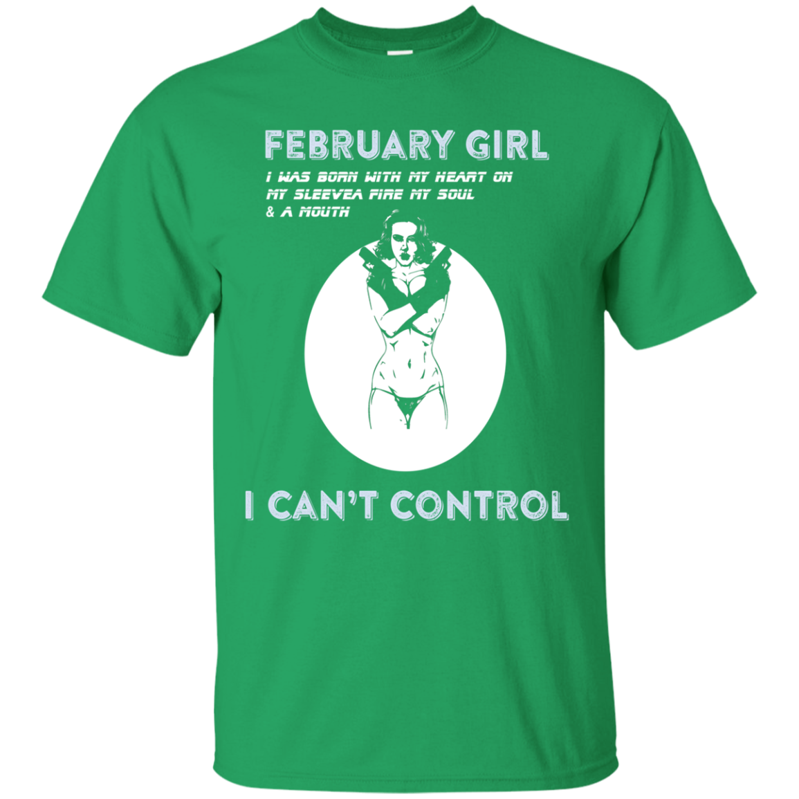February Girl I Was Born With My Heart T-shirt Irish Green