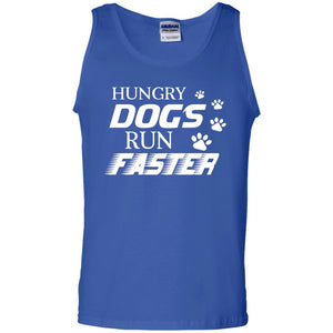 Hungry Dogs Run Faster Funny T-shirt For Dog Lover