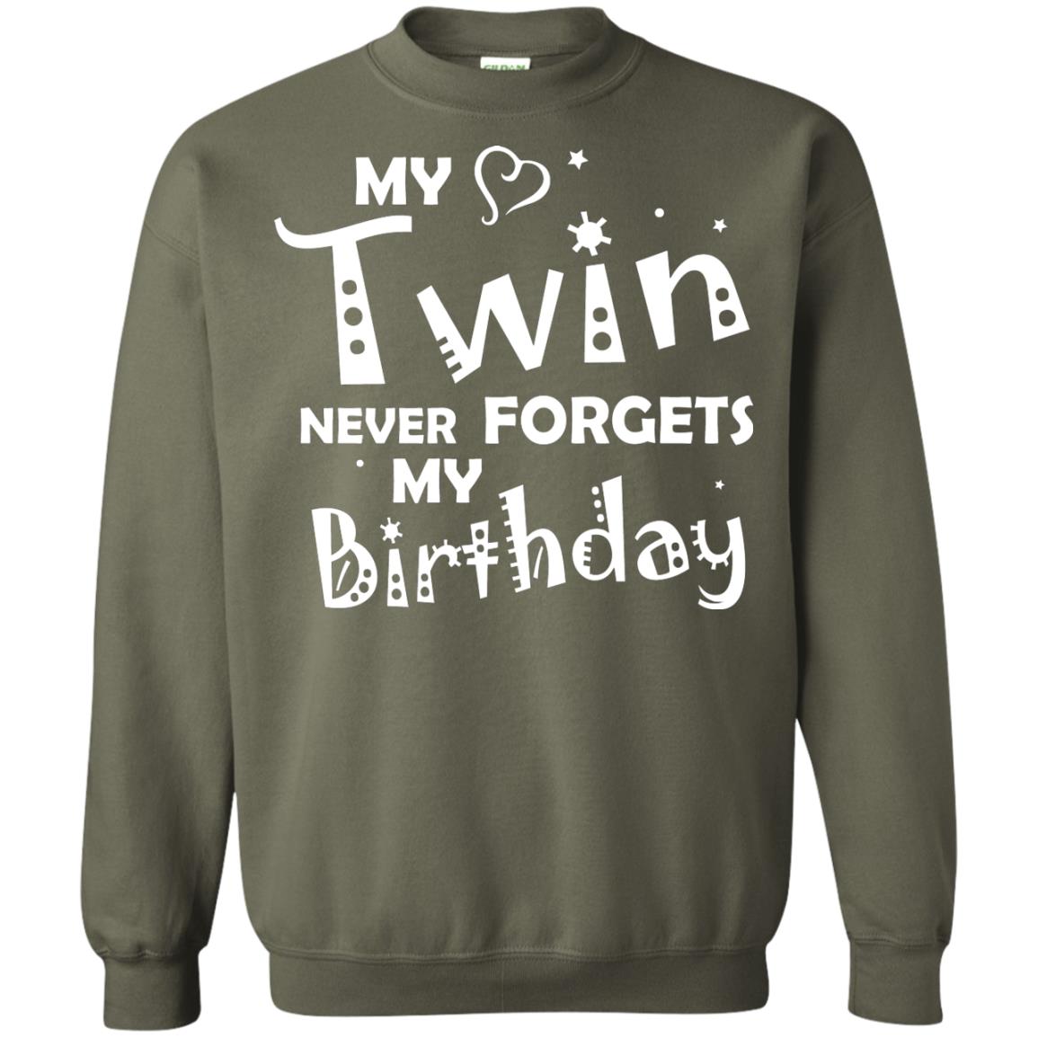 Family T-shirt My Twin Never Forgets My Birthday Military Green