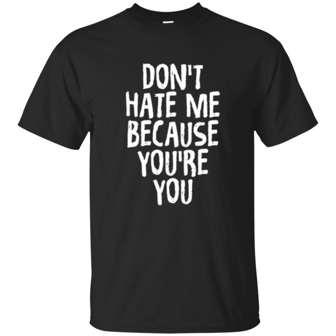 Don't Hate Me Because You_re You T-shirt Black