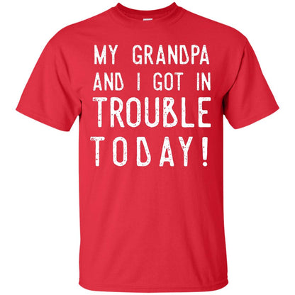 My Grandpa And I Got In Trouble Today Best Shirt For Grandkids Red