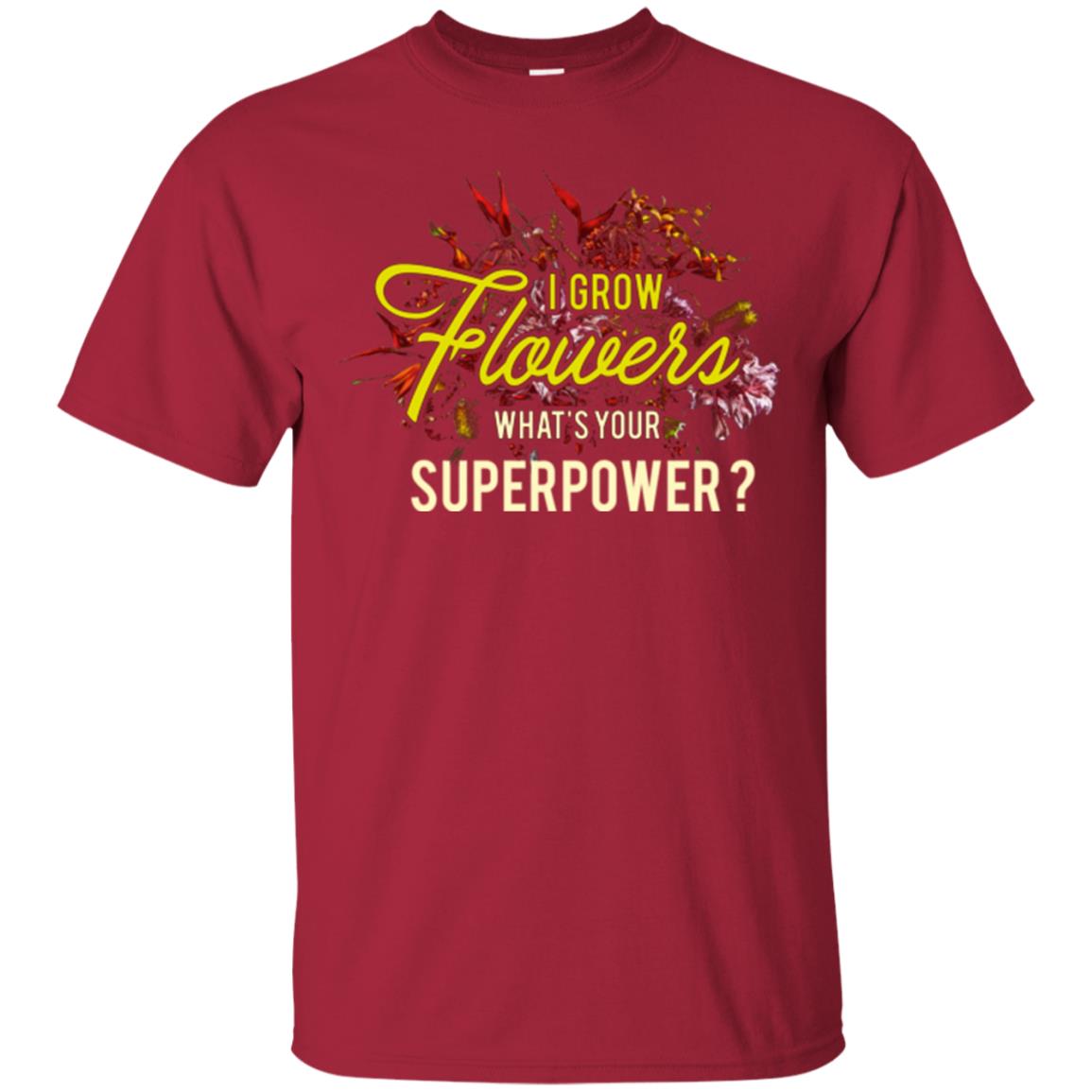 Florist T-shirt I Grow Flowers What's Your Superpower Cardinal