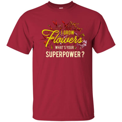 Florist T-shirt I Grow Flowers What's Your Superpower Cardinal