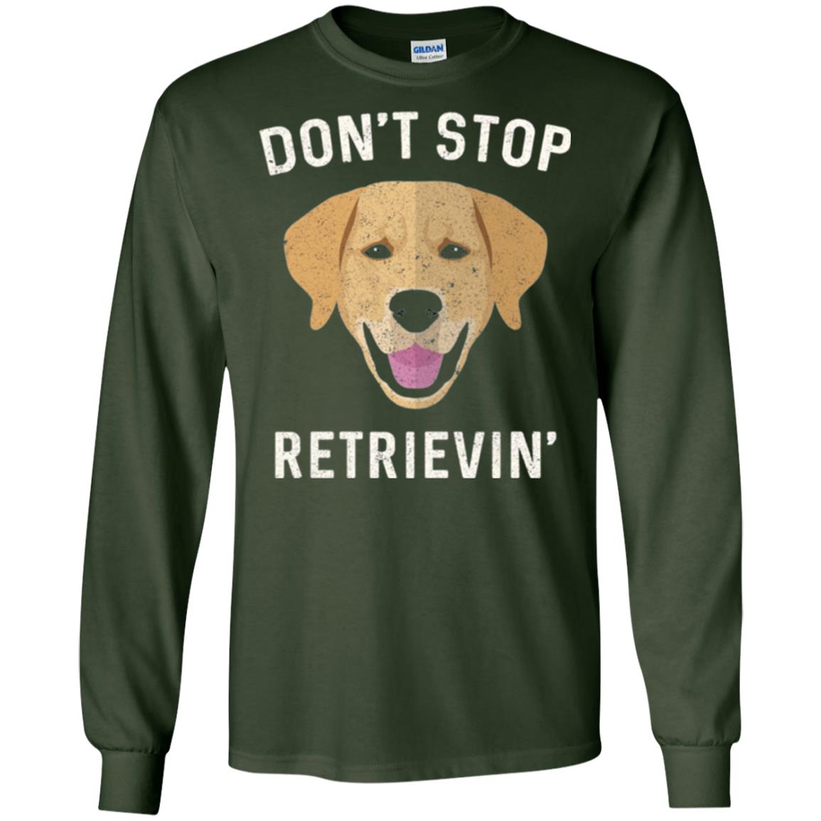 Dog Lovers T-shirt Don_t Stop Retrieving Forest Green