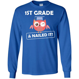 1st Grade And Nailed It Elementary School Graduates T-shirtG240 Gildan LS Ultra Cotton T-Shirt