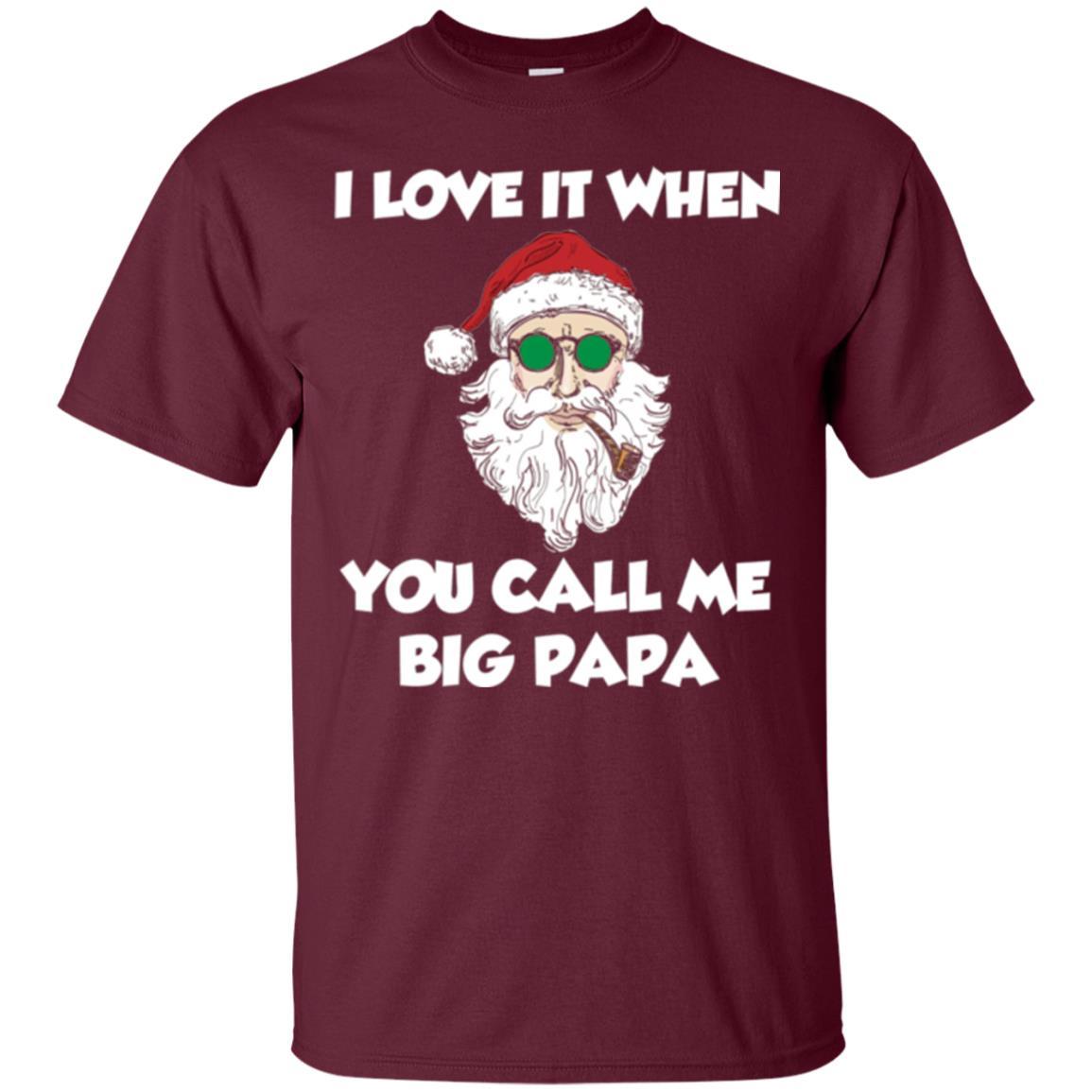 Christmas T-shirt I Love It When You Call Me Big Papa Maroon