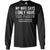 My Wife Says I Only Have Two Faults I Don_t Listen And Something Else ShirtG240 Gildan LS Ultra Cotton T-Shirt