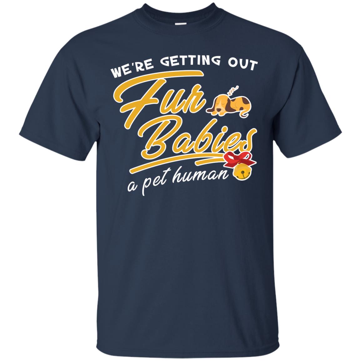 We're Getting Out Fur Babies A Pet Human Pregnancy Announcement Shirt Navy
