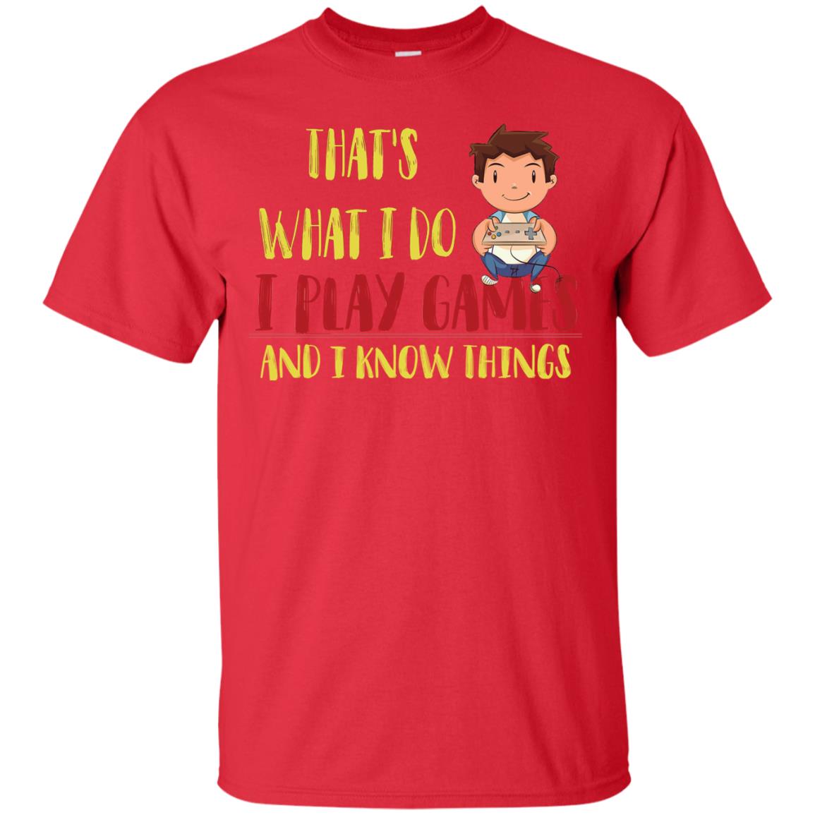 That's What I Do I Play Games And I Know Things Gaming Lovers Shirt Red