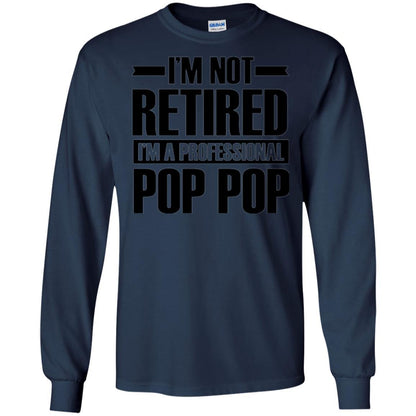 Daddy T-shirt I'm Not Retired I'm A Professional Pop Pop Navy