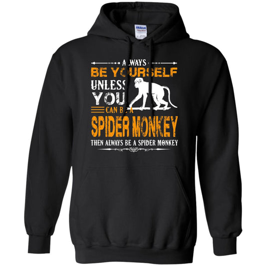 Always Be Yourself Unless You Can Be A Spider Monkey Black