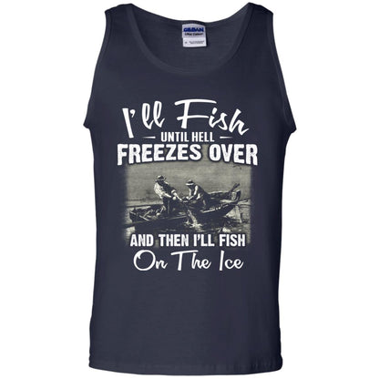 Fishing T-shirt I'll Fish Until Hell Freezes Over And Then Navy