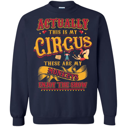 Actually This Is My Circus These Are My Monkeys Enjoy The Show Mommy Shirt Navy