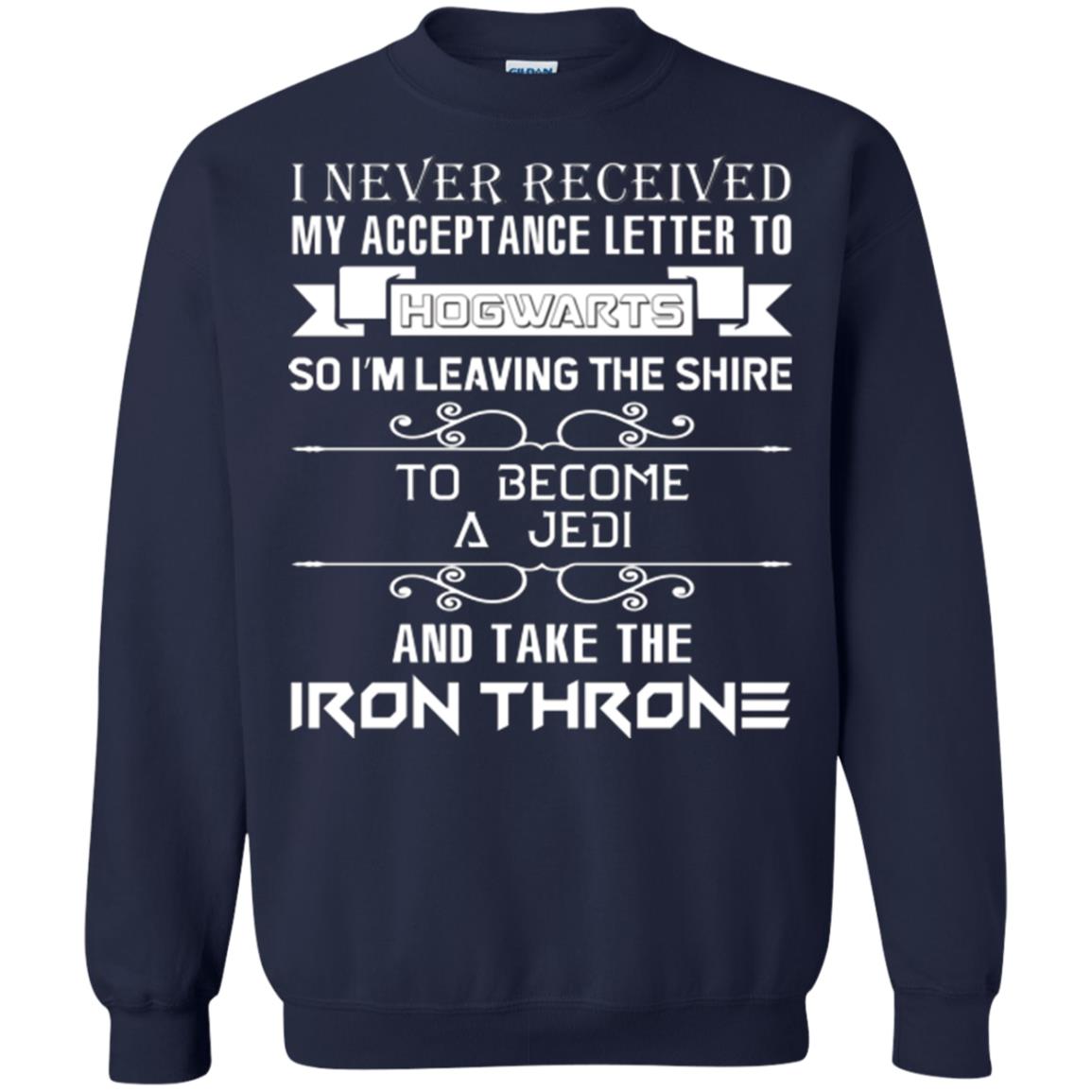 I Never Received My Acceptance Letter To Hogwarts Harry Potter Fan T-shirtG180 Gildan Crewneck Pullover Sweatshirt 8 oz.