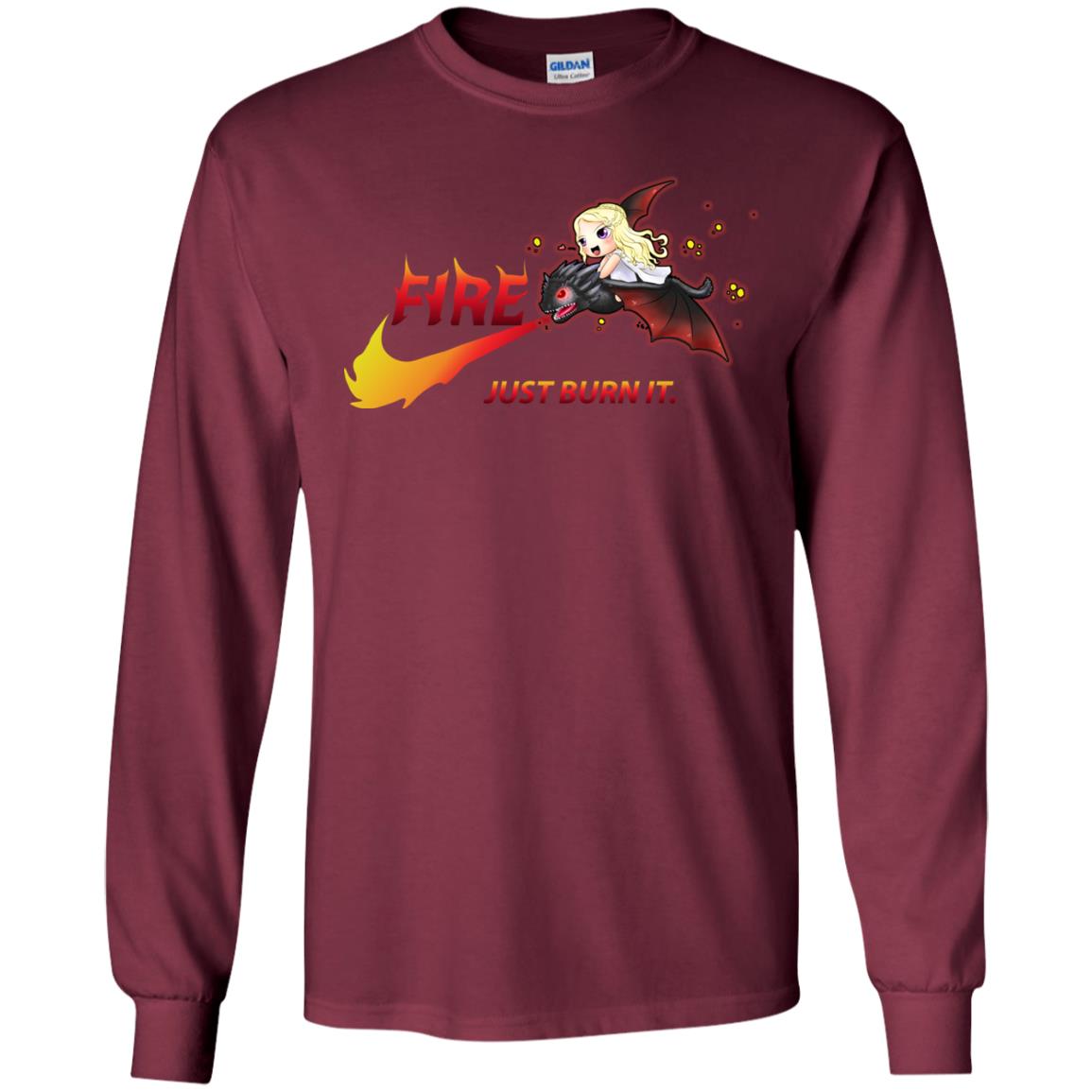 Fire Just Burn It Dany Drogon T-shirt Maroon