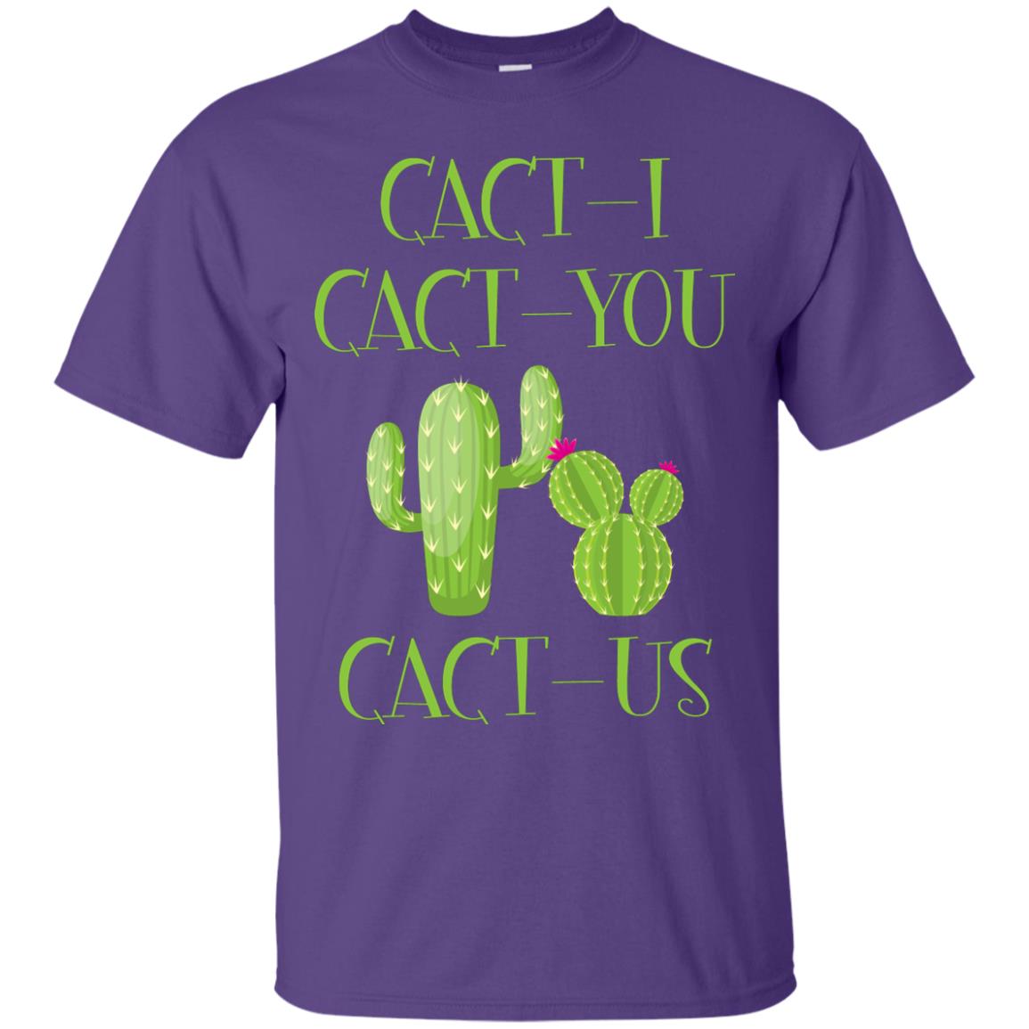 Cact I Cact You Cact Us Funny Cactus Lover Shirt Purple