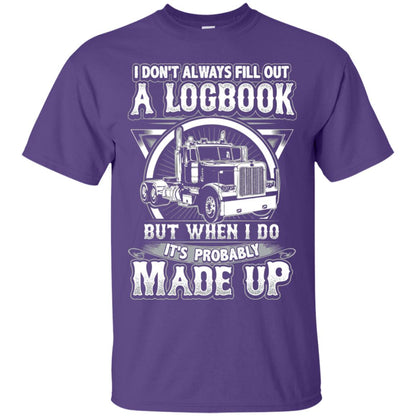 I Don_t Always Fill Out A Logbook Funny Truck Driver T-shirt Purple