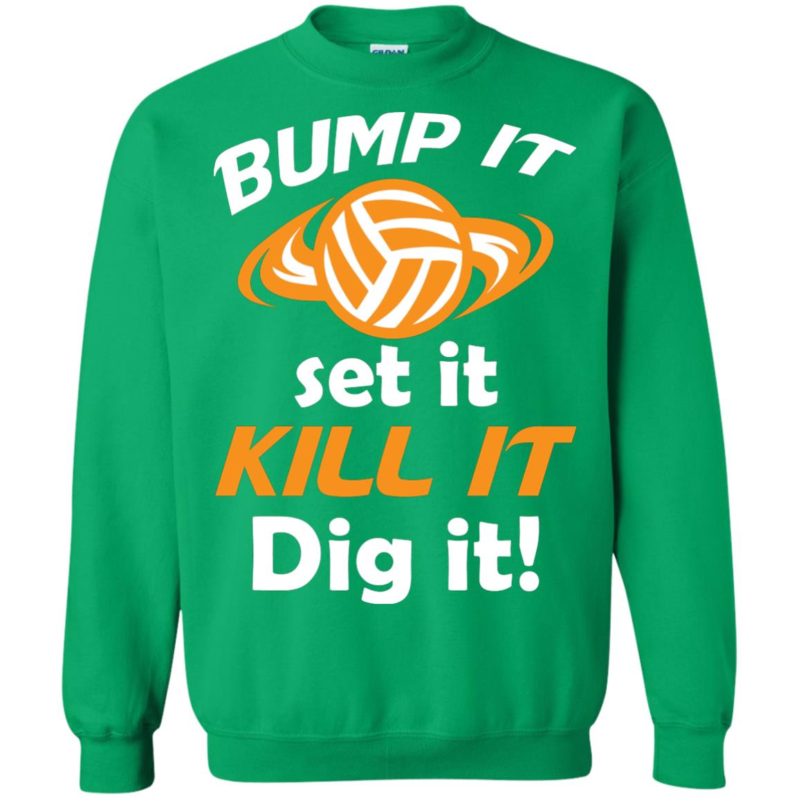 Bump It Set It Kill It Dig It Volleyball Lover T-shirt Irish Green