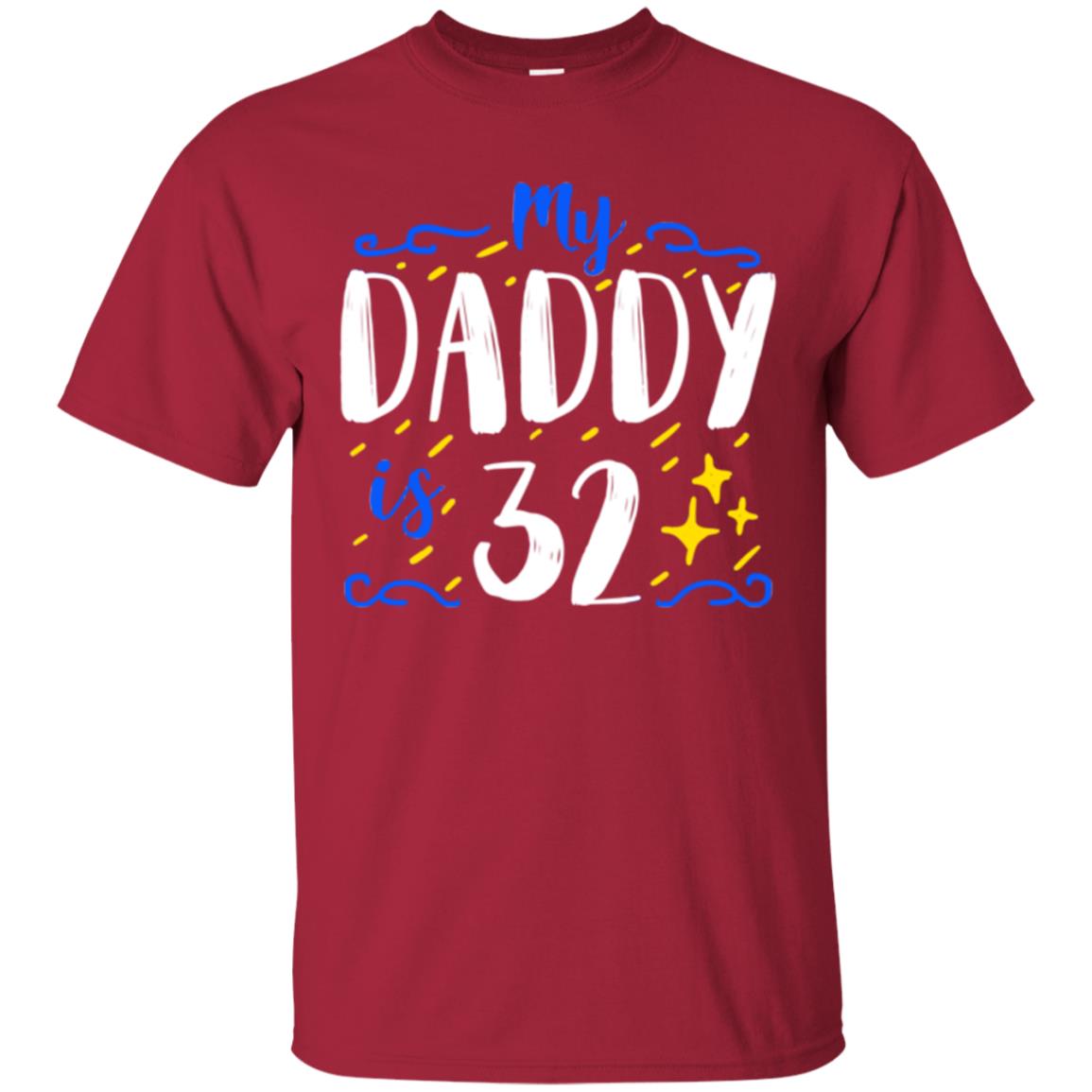 My Daddy Is 32 32nd Birthday Daddy Shirt For Sons Or Daughters Cardinal