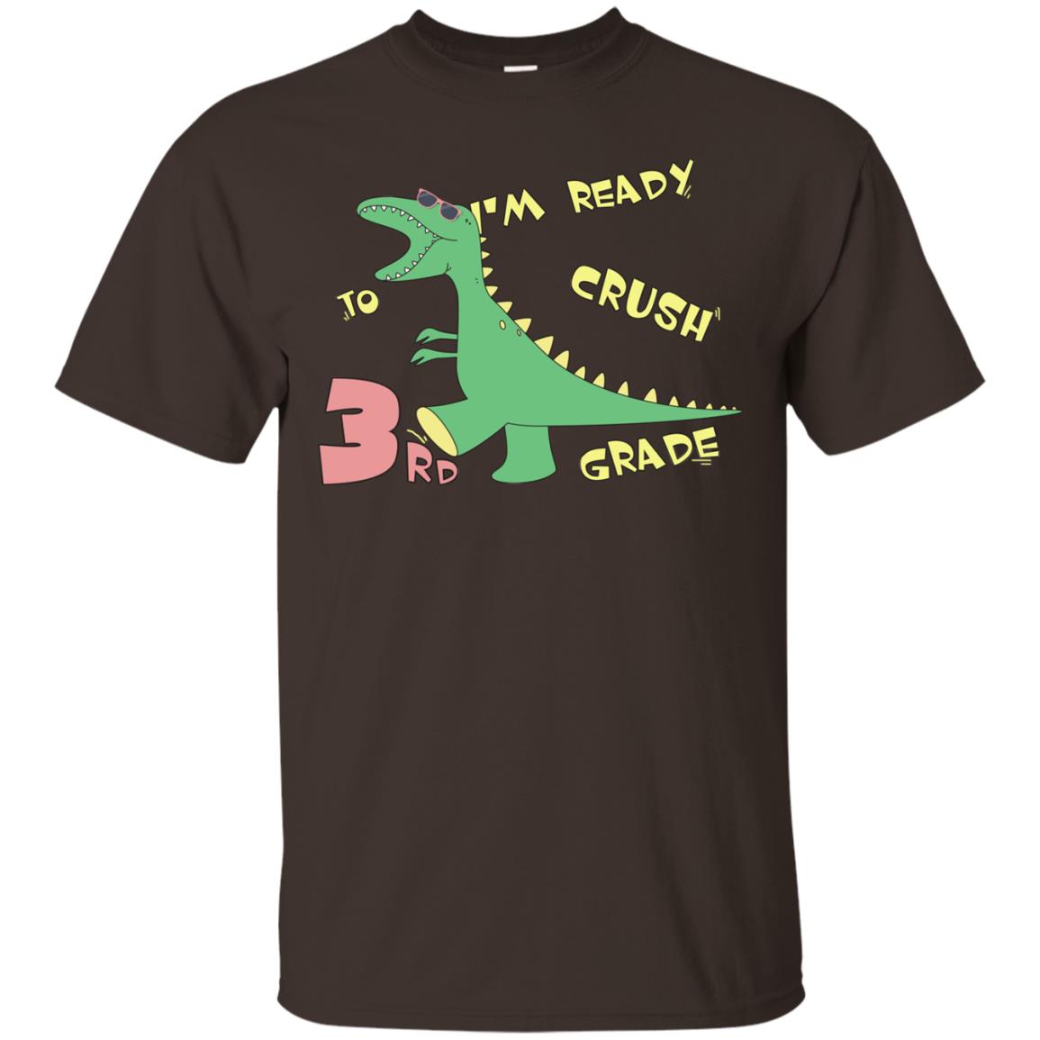 Im Ready To Crush 3rd Grade Back To School Third Grade 2019 Shirt Dark Chocolate