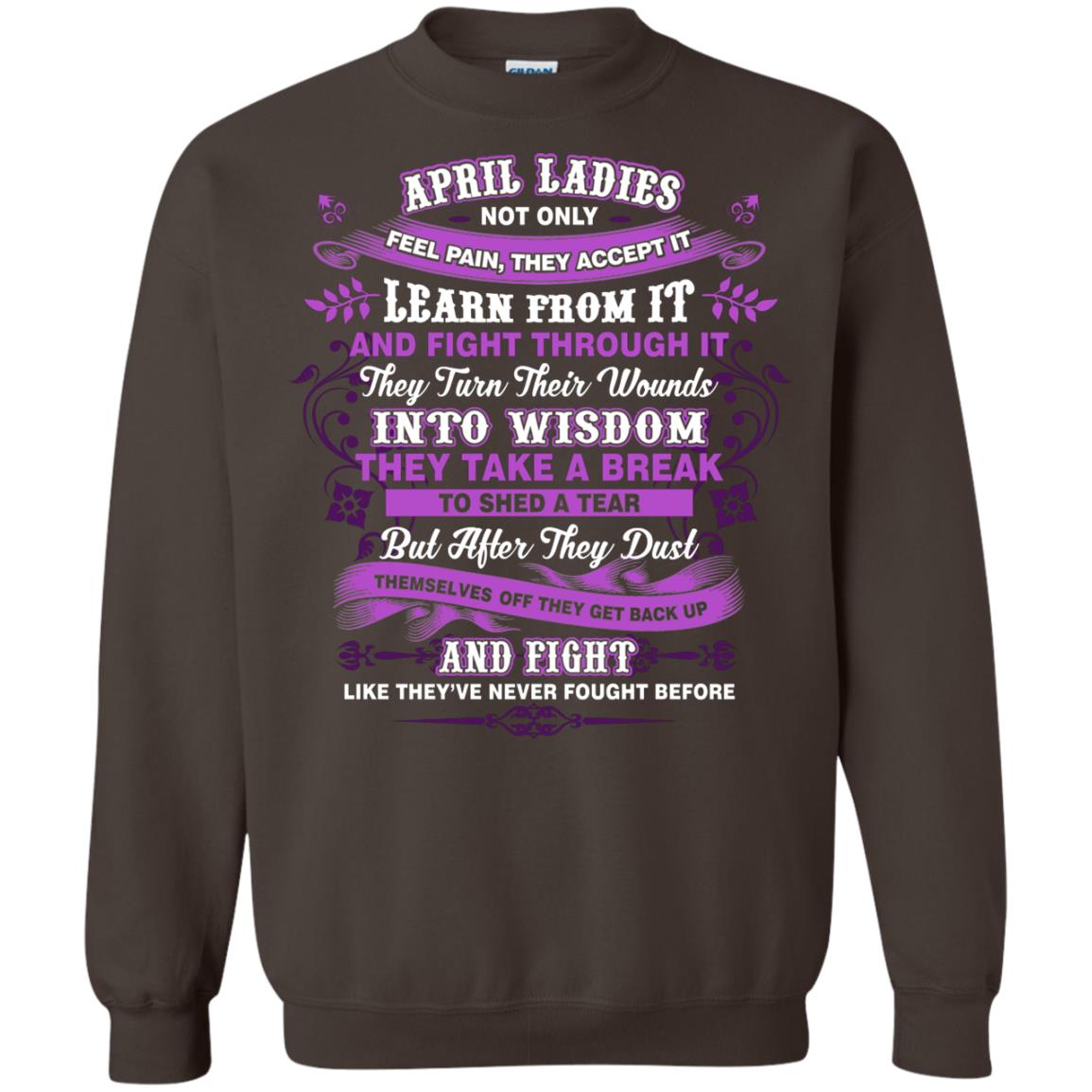 April Ladies Shirt Not Only Feel Pain They Accept It Learn From It They Turn Their Wounds Into Wisdom Dark Chocolate