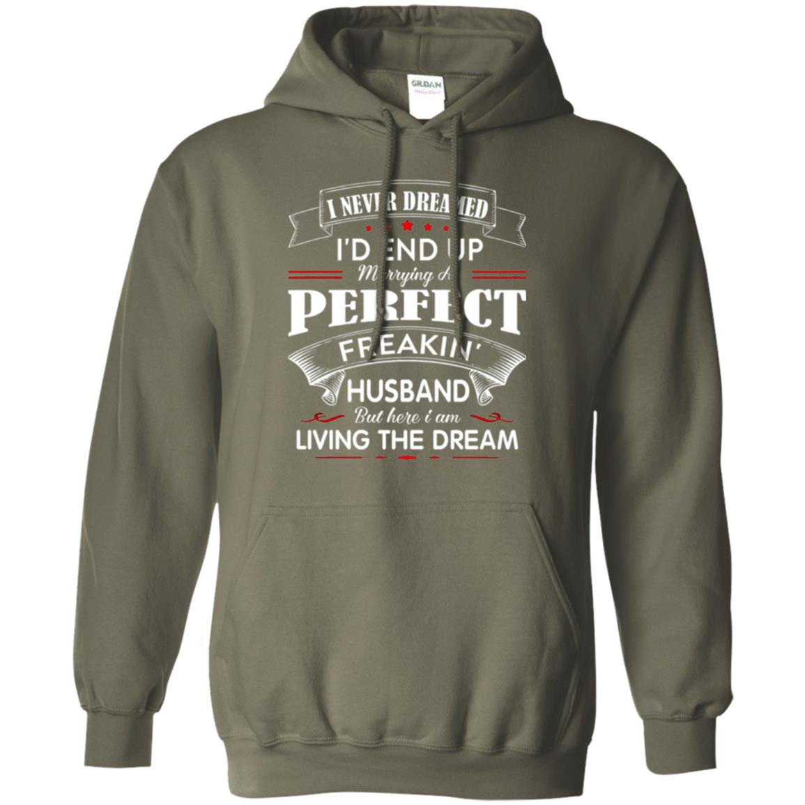 Wife T-shirt I Never Dreamed I_d End Up Marrying Perfect Freakin Husband Military Green