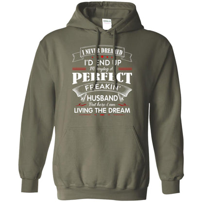 Wife T-shirt I Never Dreamed I_d End Up Marrying Perfect Freakin Husband Military Green