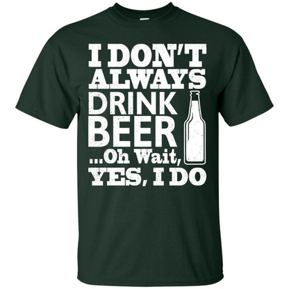 I Dont Always Drink Beer Yes I Do Shirt Forest