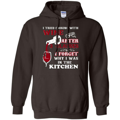 I Tried Cooking With Wine After 3 Glasses I Forget Why I Was In The Kitchen Shirt Dark Chocolate