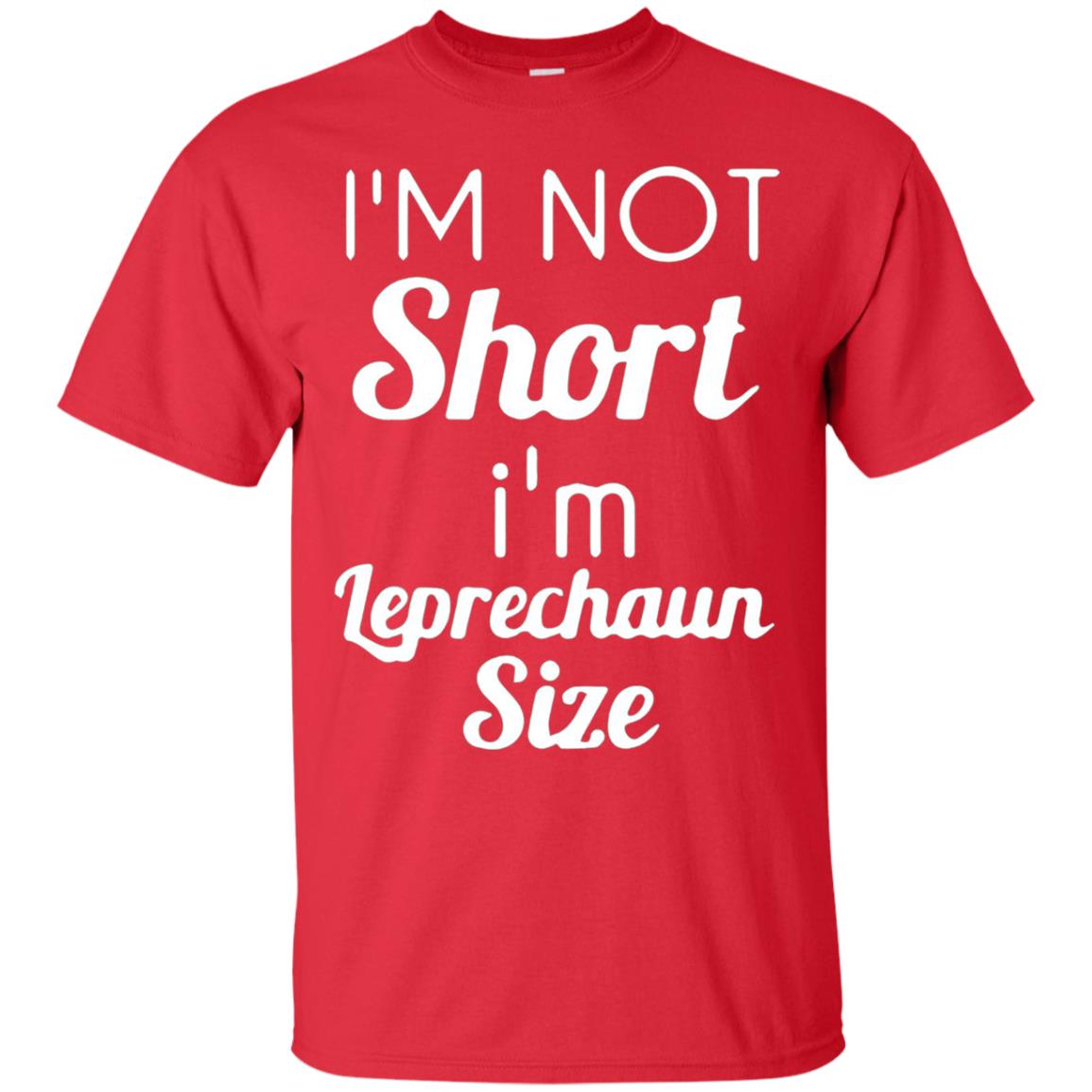 Im Not Short Im Leprechaun Saint Day T-shirt Red