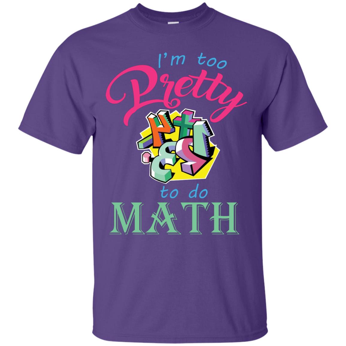 Math T-shirt For Girls I’m Too Pretty To Do Math Purple