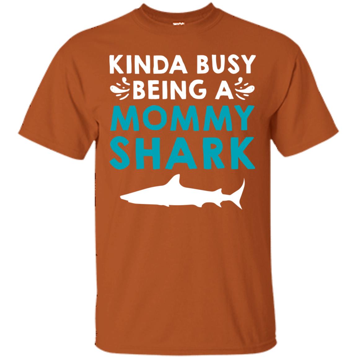 Kinda Busy Being A Mommy Shark Momma Shirt Texas Orange