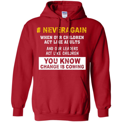 Neveragain When Our Children Act Like Adults And Our Leaders Act Like Children You Know Change Is Coming Gun Control T-shirt Red
