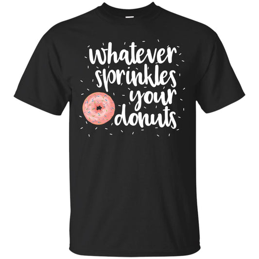 Whatever Sprinkles Your Donuts T-shirt Black