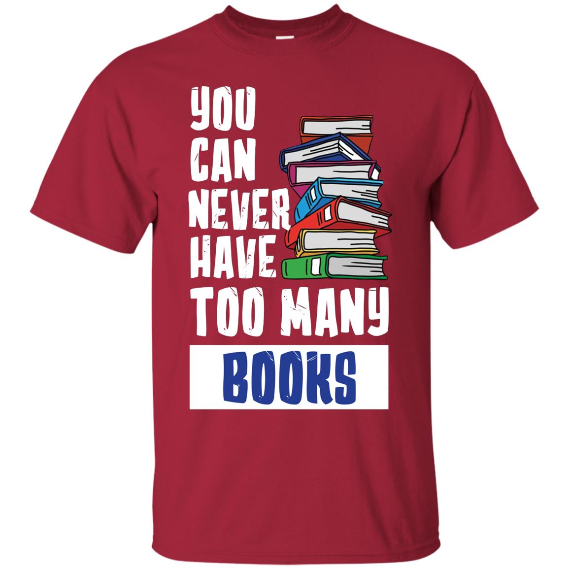 You Can Never Have Many Books Shirt Cardinal