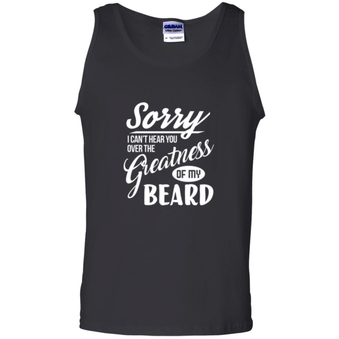 Bread Man T-shirt Sorry I Cant Hear You Over The Greatness Of My Beard Black