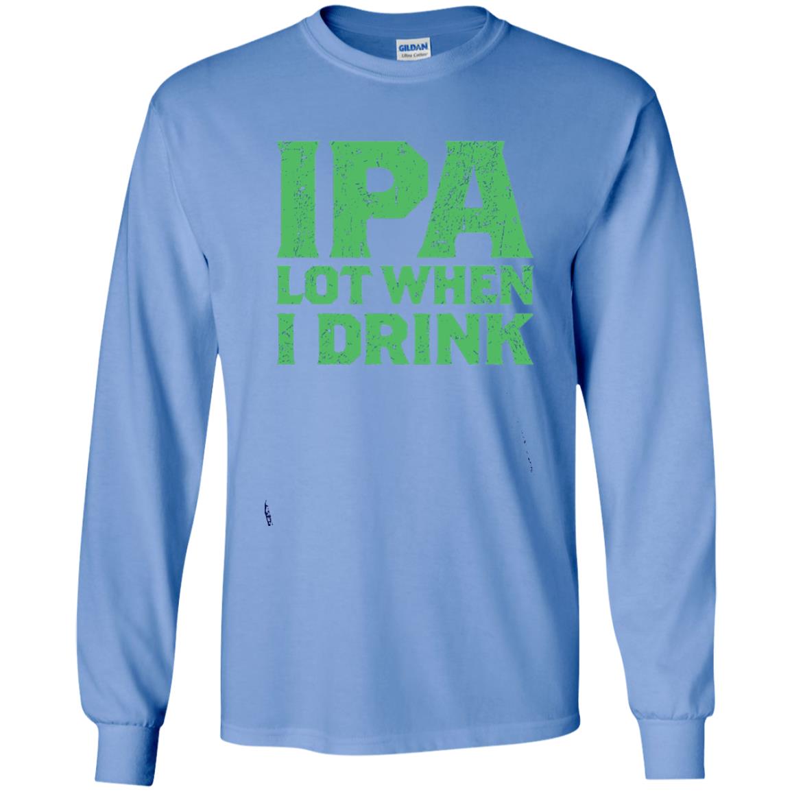 Ipa Lot When I Drink Funny Beer Love St Patrick_s Day T-shirt Carolina Blue